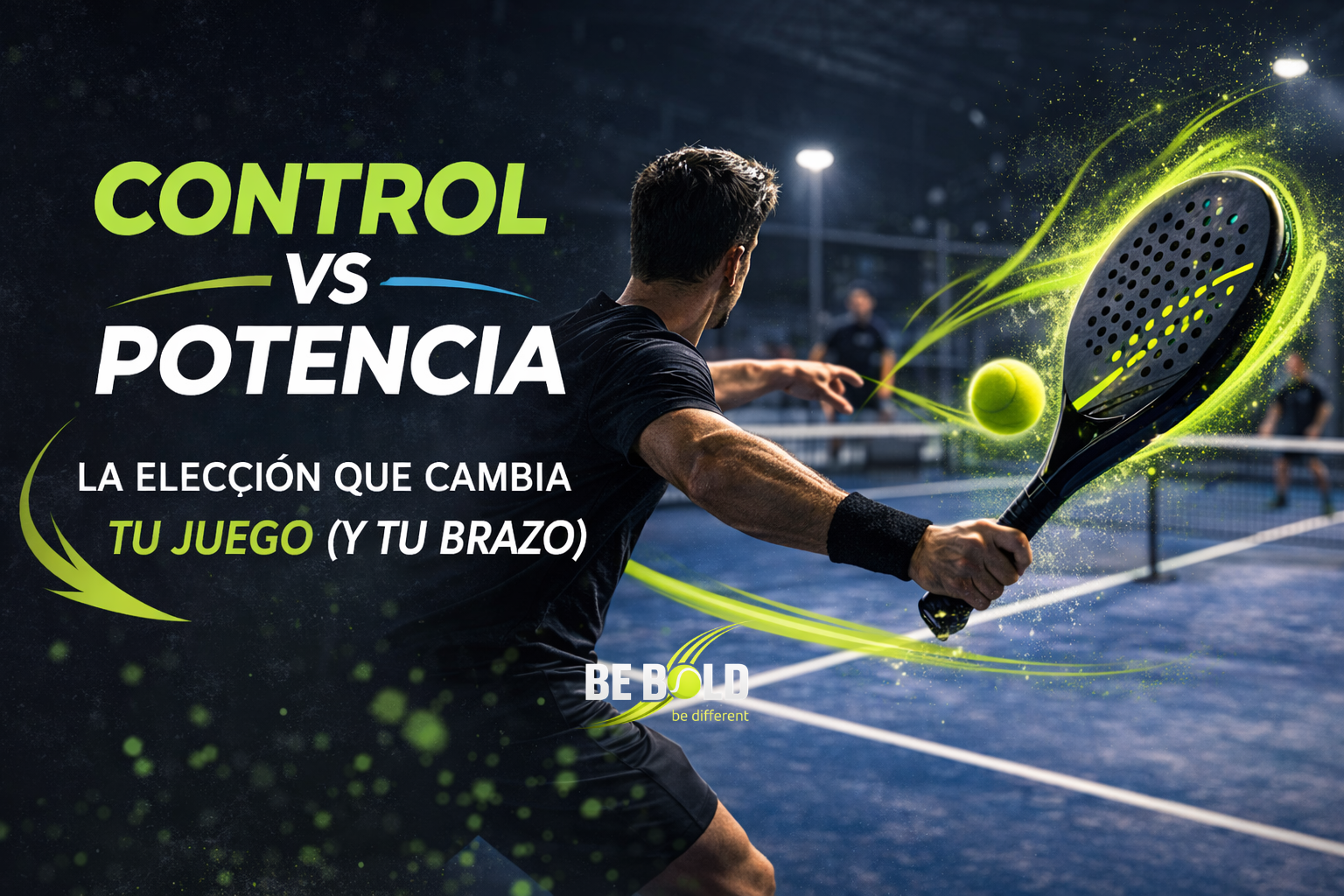 Control vs potencia: la elección que cambia tu juego (y tu brazo)